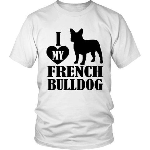 I Love My French Bulldog Unisex Tee