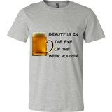 Beauty Is In The Eye Of The Beer Holder - Mens Canvas Tee