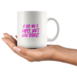 If it's Empty Don't Even Bother Coffee Mug