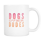 Dogs Over Dudes Mug