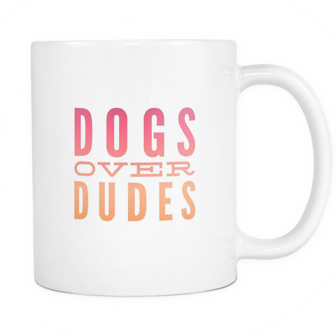 Dogs Over Dudes Mug