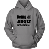 Being an Adult is the Worse Unisex Black Letter Hoodie