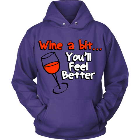 Wine a Bit... You'll Feel Better Hoodie