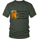 Beauty Is In The Eye Of The Beer Holder - District Tee