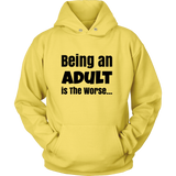 Being an Adult is the Worse Unisex Black Letter Hoodie