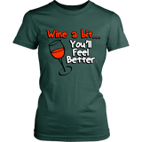 Wine a Bit... You'll Feel Better Tee