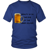 Beauty Is In The Eye Of The Beer Holder - District Tee