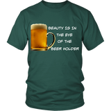 Beauty Is In The Eye Of The Beer Holder - Wht Logo Tee