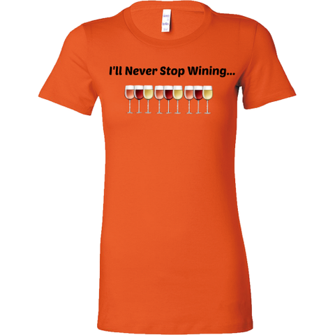 I'll Never Stop Wining Tee