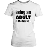 Being an Adult is the Worse Womens Black letter Tee