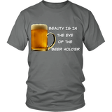 Beauty Is In The Eye Of The Beer Holder - Wht Logo Tee