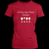 At My Age I Need Glasses Wine Tee