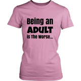 Being an Adult is the Worse Womens Black letter Tee