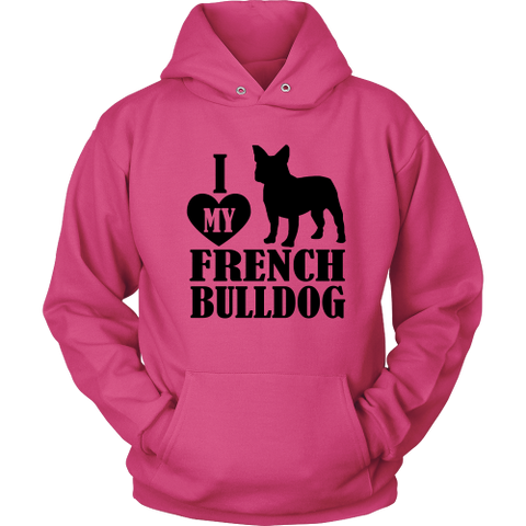 I Love My French Bulldog Hoodie