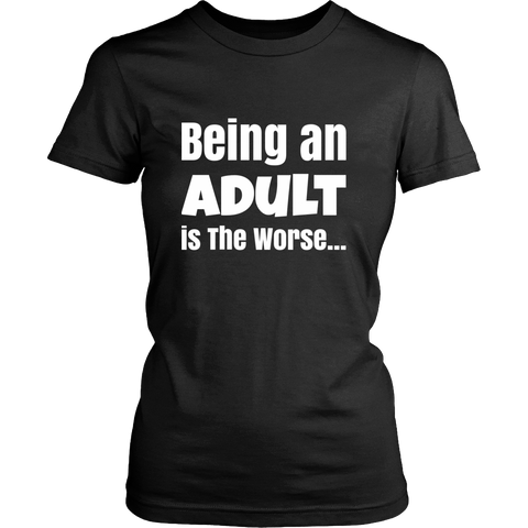 Being An Adult is The Worse Woman's White Letter Tee