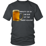 Beauty Is In The Eye Of The Beer Holder - Wht Logo Tee