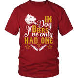 In Dog Beers I've Only Had One Tee