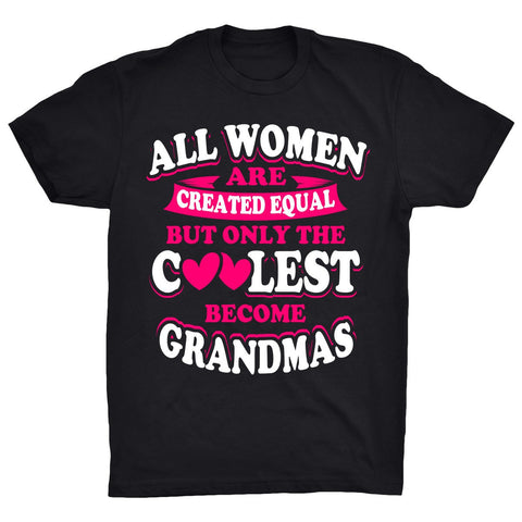 All Women Are Created Equal. Only the Coolest Become Grandmas - Discount Store Pro - 1