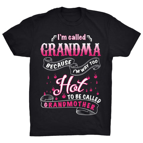 I'm Called Grandma Because I'm Way Too Hot to Be Called Grandmother - Discount Store Pro - 1